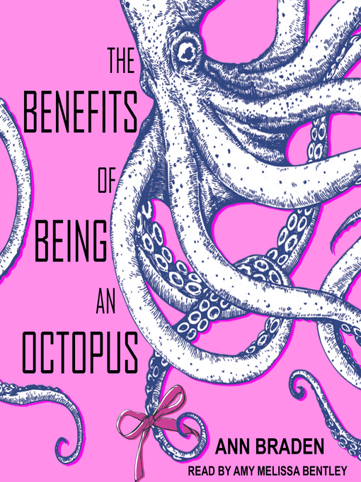 Title details for The Benefits of Being an Octopus by Ann Braden - Wait list
